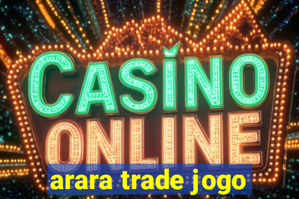 arara trade jogo